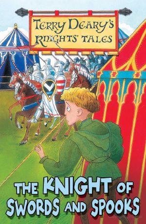 [Terry Deary's Knights' Tales 01] • Knight Tales · the Knight of Swords & Spooks